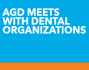 AGD_Meets_Dental_Organizations AGD_Meets_Dental_Organizations