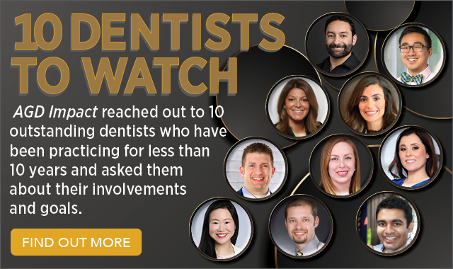 Ten Dentists to Watch in AGD Impact